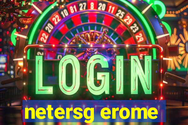 netersg erome